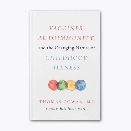 Vaccines, Autoimmunity, and the Changing Nature of Childhood Illness, Thomas Cowan MD