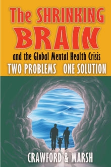 The Shrinking Brain - Prof. Michael A Crawford & David E Marsh