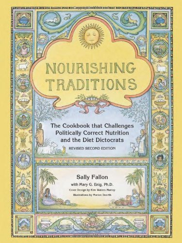 Nourishing Traditions - The Cook Book That Challenges Politically Correct Nutrition by Sally Fallon and Mary Enig Ph D